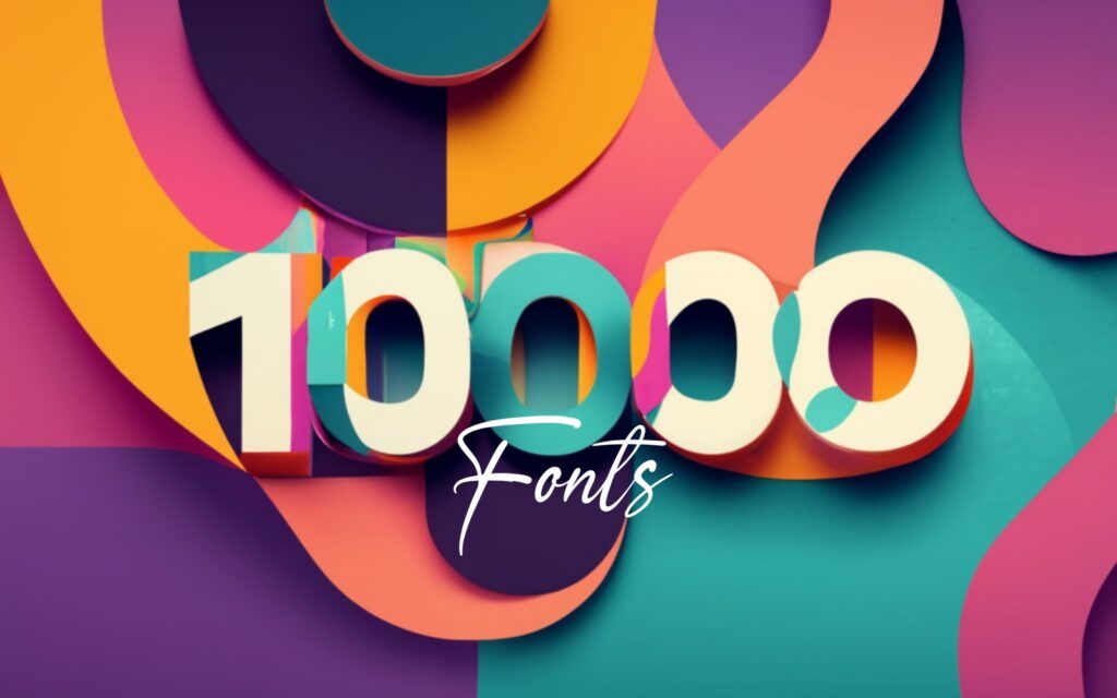 Discover 10,000 Amazing Fonts: Your Ultimate Font Collection
