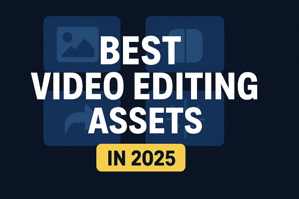 Best Video Editing Assets in 2025